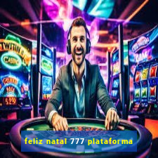 feliz natal 777 plataforma